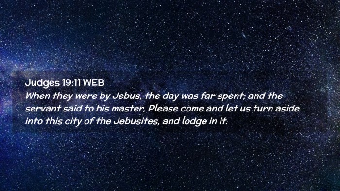 Picture 02 - Judges 19:11 WEB Desktop Wallpaper - When they were by Jebus, the day was far spent; - Desktop Bible Verse Wallpaper