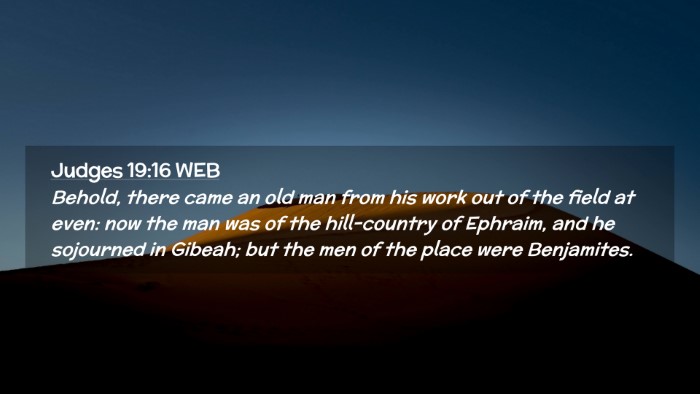 Picture 02 - Judges 19:16 WEB Desktop Wallpaper - Behold, there came an old man from his work out - Desktop Bible Verse Wallpaper