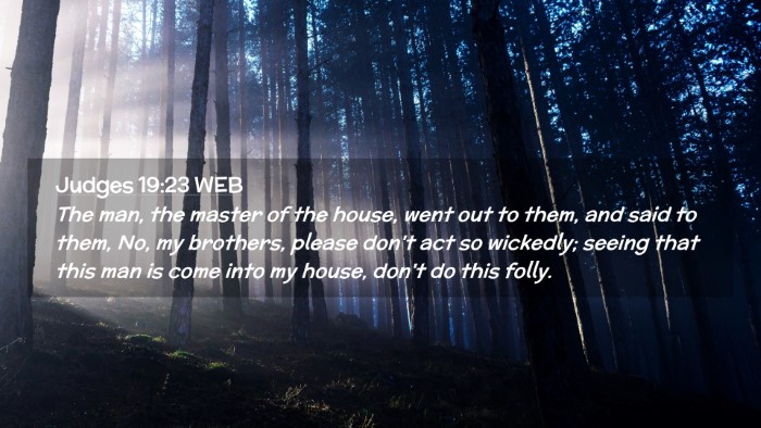 Picture 02 - Judges 19:23 WEB Desktop Wallpaper - The man, the master of the house, went out to - Desktop Bible Verse Wallpaper