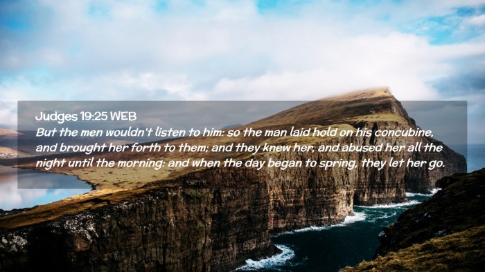 Picture 02 - Judges 19:25 WEB Desktop Wallpaper - But the men wouldn't listen to him: so the man - Desktop Bible Verse Wallpaper