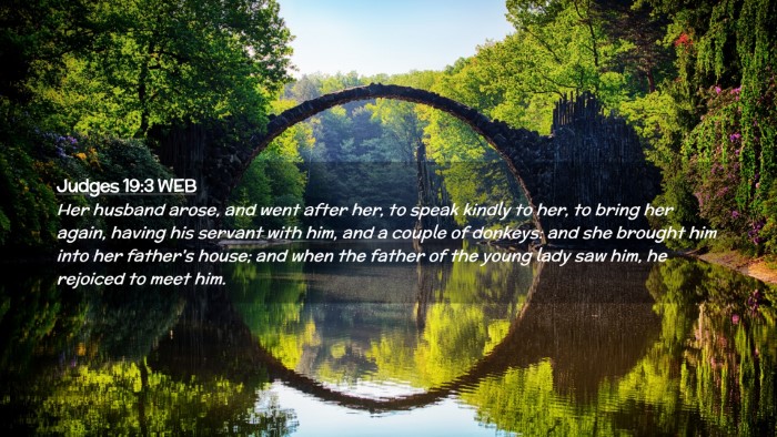 Picture 02 - Judges 19:3 WEB Desktop Wallpaper - Her husband arose, and went after her, to speak - Desktop Bible Verse Wallpaper
