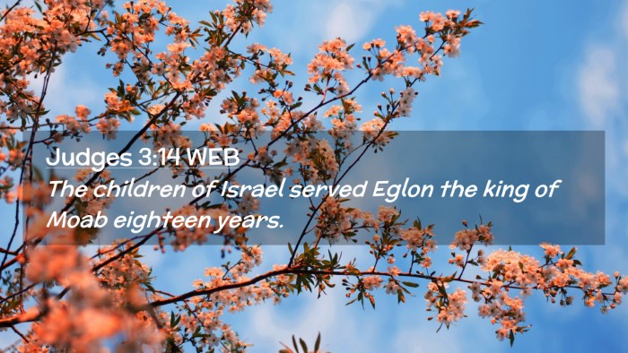 Picture 02 - Judges 3:14 WEB Desktop Wallpaper - The children of Israel served Eglon the king of - Desktop Bible Verse Wallpaper