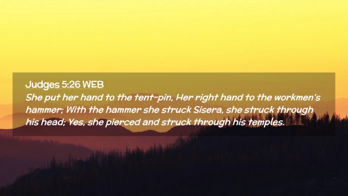 Picture 02 - Judges 5:26 WEB Desktop Wallpaper - She put her hand to the tent-pin, Her right hand - Desktop Bible Verse Wallpaper