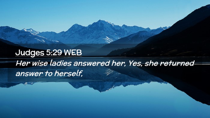 Picture 02 - Judges 5:29 WEB Desktop Wallpaper - Her wise ladies answered her, Yes, she returned - Desktop Bible Verse Wallpaper
