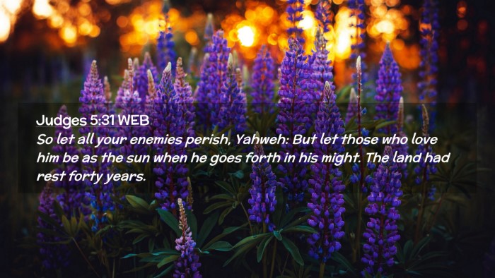Picture 02 - Judges 5:31 WEB Desktop Wallpaper - So let all your enemies perish, Yahweh: But let - Desktop Bible Verse Wallpaper