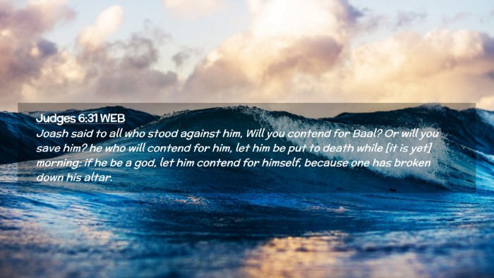 Picture 02 - Judges 6:31 WEB Desktop Wallpaper - Joash said to all who stood against him, Will you - Desktop Bible Verse Wallpaper