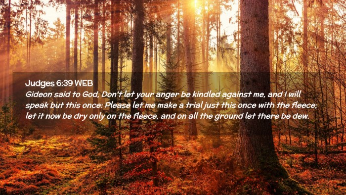 Picture 02 - Judges 6:39 WEB Desktop Wallpaper - Gideon said to God, Don't let your anger be - Desktop Bible Verse Wallpaper