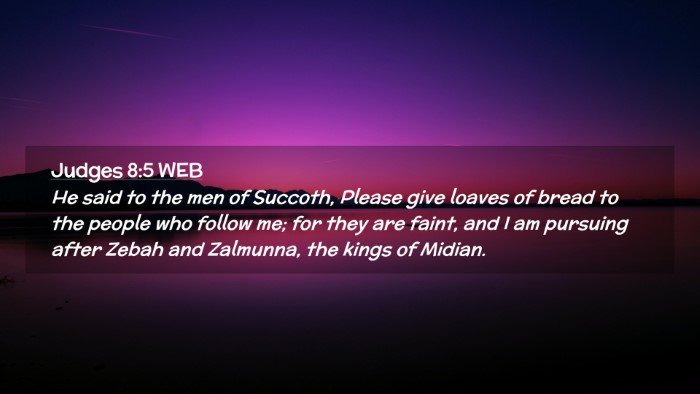 Picture 02 - Judges 8:5 WEB Desktop Wallpaper - He said to the men of Succoth, Please give loaves - Desktop Bible Verse Wallpaper