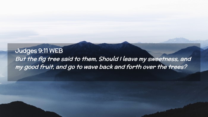 Picture 02 - Judges 9:11 WEB Desktop Wallpaper - But the fig tree said to them, Should I leave my - Desktop Bible Verse Wallpaper