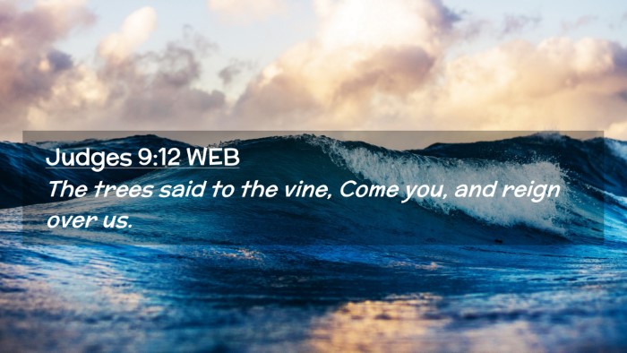 Picture 02 - Judges 9:12 WEB Desktop Wallpaper - The trees said to the vine, Come you, and reign - Desktop Bible Verse Wallpaper