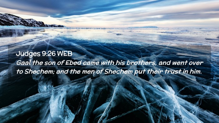 Picture 02 - Judges 9:26 WEB Desktop Wallpaper - Gaal the son of Ebed came with his brothers, and - Desktop Bible Verse Wallpaper