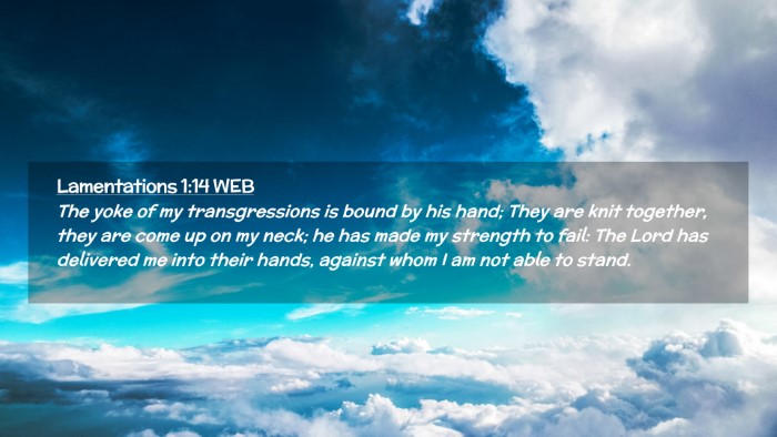 Picture 02 - Lamentations 1:14 WEB Desktop Wallpaper - The yoke of my transgressions is bound by his - Desktop Bible Verse Wallpaper
