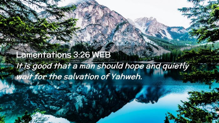Picture 02 - Lamentations 3:26 WEB Desktop Wallpaper - It is good that a man should hope and quietly - Desktop Bible Verse Wallpaper
