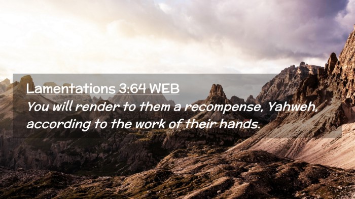 Picture 02 - Lamentations 3:64 WEB Desktop Wallpaper - You will render to them a recompense, Yahweh, - Desktop Bible Verse Wallpaper