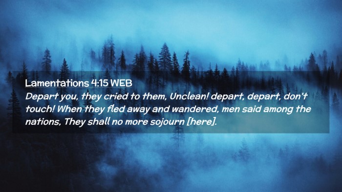 Picture 02 - Lamentations 4:15 WEB Desktop Wallpaper - Depart you, they cried to them, Unclean! depart, - Desktop Bible Verse Wallpaper