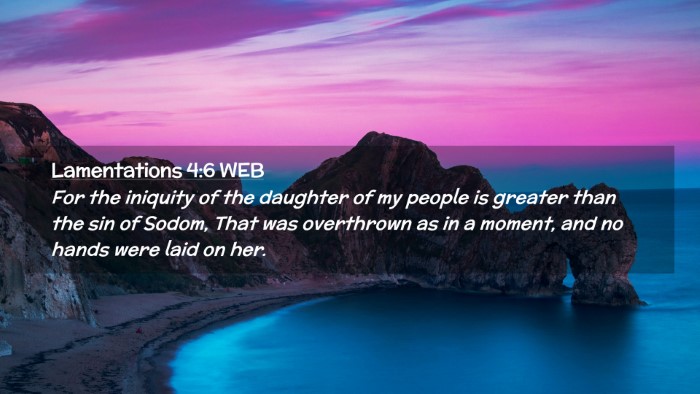 Picture 02 - Lamentations 4:6 WEB Desktop Wallpaper - For the iniquity of the daughter of my people is - Desktop Bible Verse Wallpaper