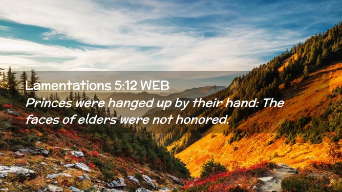 Picture 02 - Lamentations 5:12 WEB Desktop Wallpaper - Princes were hanged up by their hand: The faces - Desktop Bible Verse Wallpaper