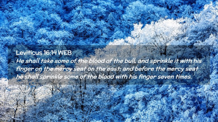 Picture 02 - Leviticus 16:14 WEB Desktop Wallpaper - He shall take some of the blood of the bull, and - Desktop Bible Verse Wallpaper