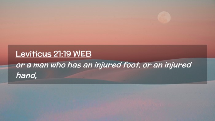 Picture 02 - Leviticus 21:19 WEB Desktop Wallpaper - or a man who has an injured foot, or an injured - Desktop Bible Verse Wallpaper