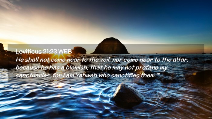 Picture 02 - Leviticus 21:23 WEB Desktop Wallpaper - He shall not come near to the veil, nor come near - Desktop Bible Verse Wallpaper