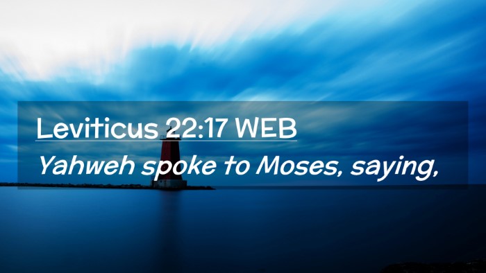 Picture 02 - Leviticus 22:17 WEB Desktop Wallpaper - Yahweh spoke to Moses, - Desktop Bible Verse Wallpaper