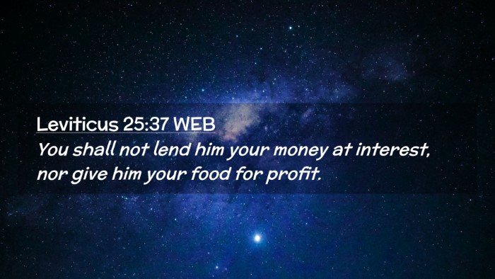 Picture 02 - Leviticus 25:37 WEB Desktop Wallpaper - You shall not lend him your money at interest, - Desktop Bible Verse Wallpaper