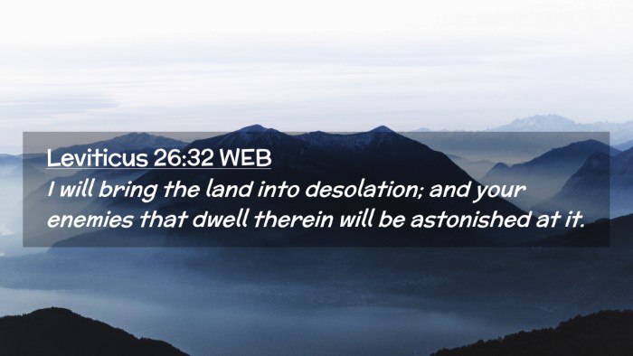 Picture 02 - Leviticus 26:32 WEB Desktop Wallpaper - I will bring the land into desolation; and your - Desktop Bible Verse Wallpaper