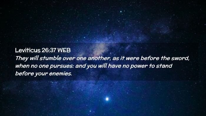 Picture 02 - Leviticus 26:37 WEB Desktop Wallpaper - They will stumble over one another, as it were - Desktop Bible Verse Wallpaper