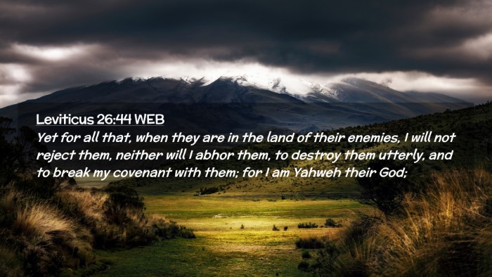 Picture 02 - Leviticus 26:44 WEB Desktop Wallpaper - Yet for all that, when they are in the land of - Desktop Bible Verse Wallpaper