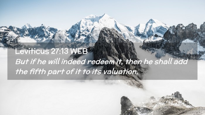 Picture 02 - Leviticus 27:13 WEB Desktop Wallpaper - But if he will indeed redeem it, then he shall - Desktop Bible Verse Wallpaper