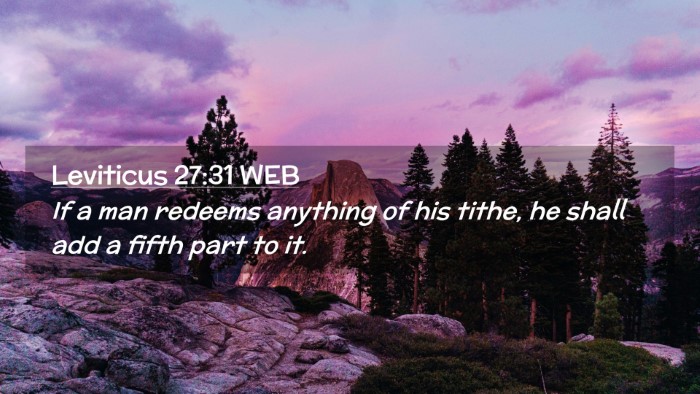 Picture 02 - Leviticus 27:31 WEB Desktop Wallpaper - If a man redeems anything of his tithe, he shall - Desktop Bible Verse Wallpaper