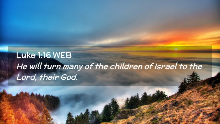 Picture 02 - Luke 1:16 WEB Desktop Wallpaper - He will turn many of the children of Israel to - Desktop Bible Verse Wallpaper