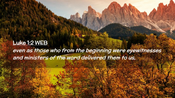 Picture 02 - Luke 1:2 WEB Desktop Wallpaper - even as those who from the beginning were - Desktop Bible Verse Wallpaper