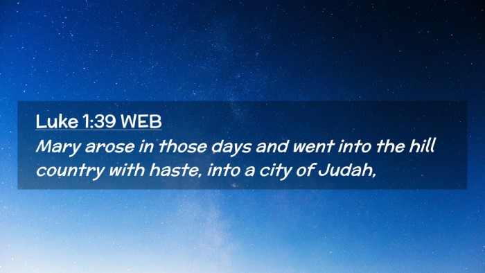 Picture 02 - Luke 1:39 WEB Desktop Wallpaper - Mary arose in those days and went into the hill - Desktop Bible Verse Wallpaper