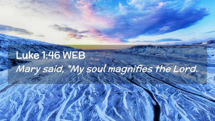 Picture 02 - Luke 1:46 WEB Desktop Wallpaper - Mary said, 