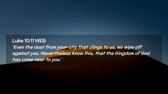 Picture 02 - Luke 10:11 WEB Desktop Wallpaper - 'Even the dust from your city that clings to us, - Desktop Bible Verse Wallpaper