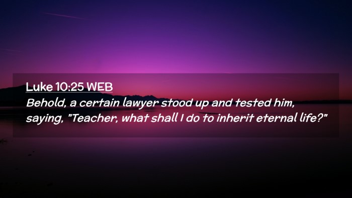 Picture 02 - Luke 10:25 WEB Desktop Wallpaper - Behold, a certain lawyer stood up and tested him, - Desktop Bible Verse Wallpaper