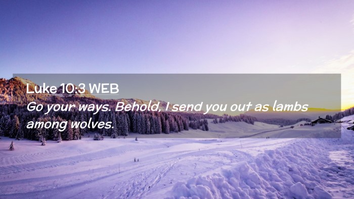 Picture 02 - Luke 10:3 WEB Desktop Wallpaper - Go your ways. Behold, I send you out as lambs - Desktop Bible Verse Wallpaper