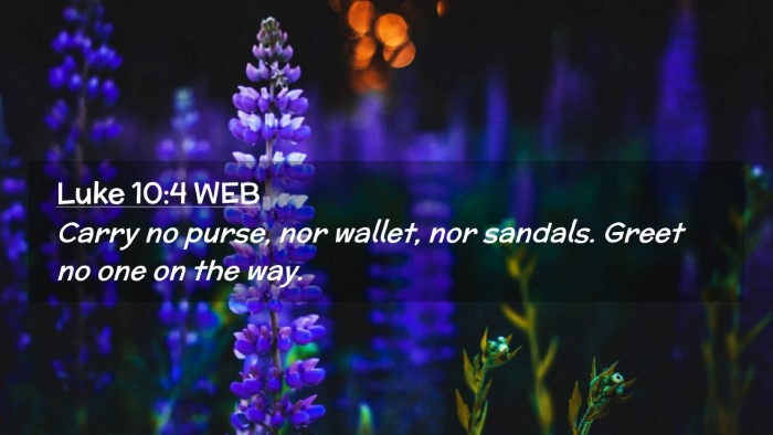 Picture 02 - Luke 10:4 WEB Desktop Wallpaper - Carry no purse, nor wallet, nor sandals. Greet no - Desktop Bible Verse Wallpaper