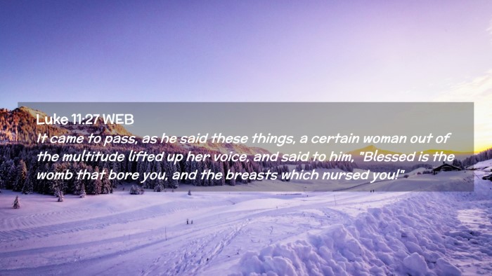 Picture 02 - Luke 11:27 WEB Desktop Wallpaper - It came to pass, as he said these things, a - Desktop Bible Verse Wallpaper