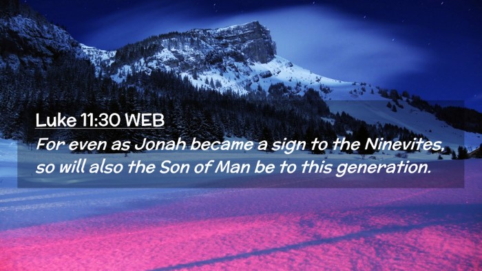 Picture 02 - Luke 11:30 WEB Desktop Wallpaper - For even as Jonah became a sign to the Ninevites, - Desktop Bible Verse Wallpaper