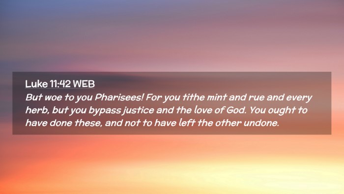 Picture 02 - Luke 11:42 WEB Desktop Wallpaper - But woe to you Pharisees! For you tithe mint and - Desktop Bible Verse Wallpaper