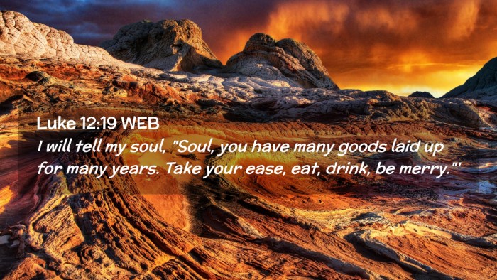 Picture 02 - Luke 12:19 WEB Desktop Wallpaper - I will tell my soul, 