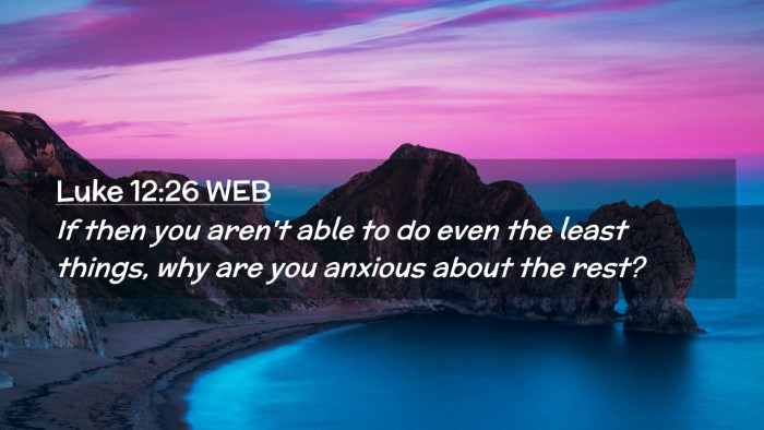 Picture 02 - Luke 12:26 WEB Desktop Wallpaper - If then you aren't able to do even the least - Desktop Bible Verse Wallpaper