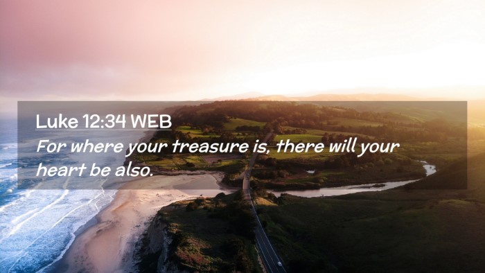 Picture 02 - Luke 12:34 WEB Desktop Wallpaper - For where your treasure is, there will your heart - Desktop Bible Verse Wallpaper