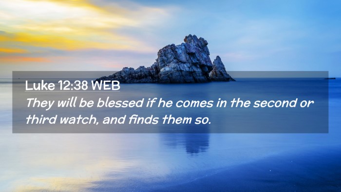 Picture 02 - Luke 12:38 WEB Desktop Wallpaper - They will be blessed if he comes in the second or - Desktop Bible Verse Wallpaper