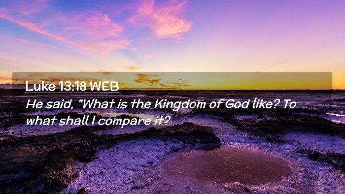 Picture 02 - Luke 13:18 WEB Desktop Wallpaper - He said, 