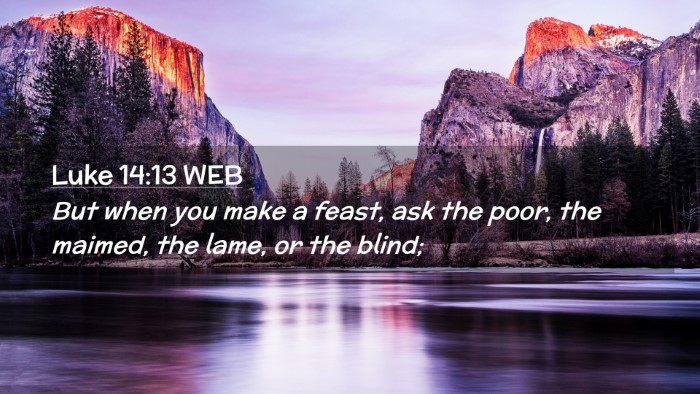 Picture 02 - Luke 14:13 WEB Desktop Wallpaper - But when you make a feast, ask the poor, the - Desktop Bible Verse Wallpaper