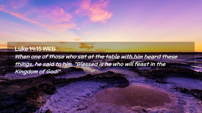 Picture 02 - Luke 14:15 WEB Desktop Wallpaper - When one of those who sat at the table with him - Desktop Bible Verse Wallpaper