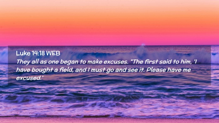 Picture 02 - Luke 14:18 WEB Desktop Wallpaper - They all as one began to make excuses. 